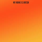 My Name is Anton