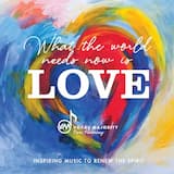 What the World Needs Now is Love Sweet Love