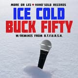 Ice Cold Buck Fifty