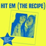 Hit Em’ (The Recipe)