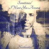Sometimes/ I Want You Around