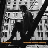 I'll Probably Never Be Somebody