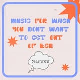 music for when you don’t want to get out of bed