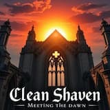 Clean Shaven - Meeting the dawn