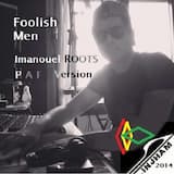 FOOLISH MEN (Phoniandflore version)