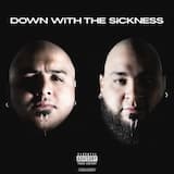 DOWN WiTH THE SiCKNESS