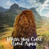 When You Come Home Again