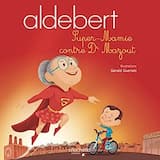 Aldebert raconte : Super-Mamie contre Dr Mazout, Pt. 1