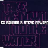 Take Me Down (To the Water) (Alex Gaudino & Jason Rooney original mix)