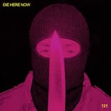 DIE HERE NOW - SINGLE EDIT