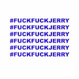 Fuck Fuck Jerry