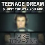 Teenage Dream & Just the Way You Are