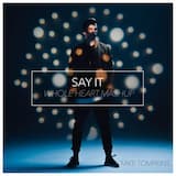 Say It / Whole Heart (Mashup)