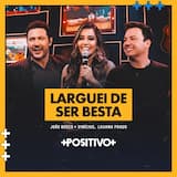 Larguei de ser besta