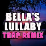 Bella’s Lullaby (Trap Remix)