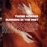 Those horses running in the mist