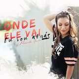 Onde ele vai, eu vou atrás