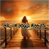 Girl I'm Gonna Miss You