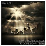 Don’t Make Me Have to Come Down There