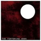 the festering moon