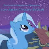 Live Again (Trixie's Ballad)