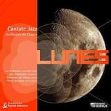 Lunes, Cantate Jazz pour chœur, piano et percussions : Lune
