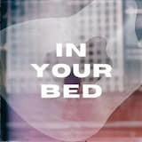 In Your Bed