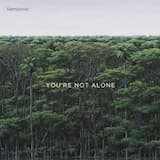 You’re Not Alone