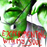 Experimenting with My Soul