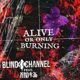 Alive or Only Burning