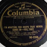 I'm Waiting for Ships That Never Come In