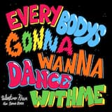 everybodysgonnawannadancewithme