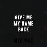 Give Me My Name Back
