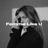 Femme Like U