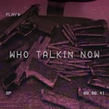 Who Talkin Now?