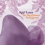 As the Flowers Turn Green (Edit)