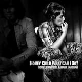 Honey Child What Can I Do?