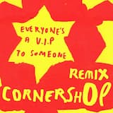 Everyone’s a V.I.P. To Someone (Cornershop remix)