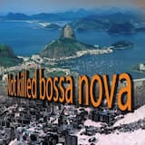 Not Killed Bossa Nova