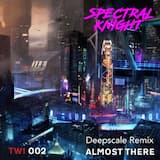 Almost There (Deepscale Remix)