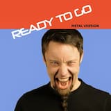 Ready To Go (Metal Version)