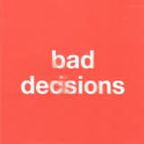 bad decisions