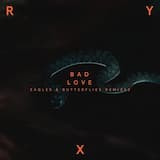 Bad Love (Eagles & Butterflies remix)