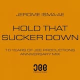 Hold That Sucker Down (10 Years of Jee Productions Anniversary Mix)