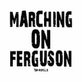 Marching on Ferguson
