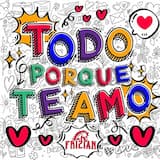 Todo porque te amo
