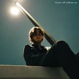 Better Off Without Me