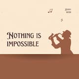 Nothing Is Impossible