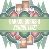 Friend Shitai (from "Gakkou Gurashi: SCHOOL-LIVE!")