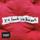 y u look so hawt